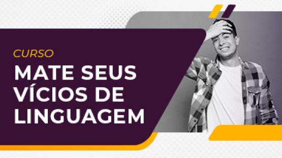 Mate seus vícios de linguagem  - Curso online