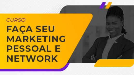 Faça network e marketing pessoal na medida certa  - Curso online